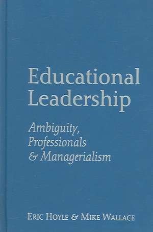 Educational Leadership: Ambiguity, Professionals and Managerialism de Eric Hoyle