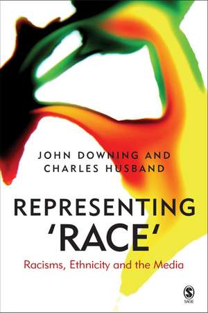 Representing Race: Racisms, Ethnicity and the Media de John D. H. Downing