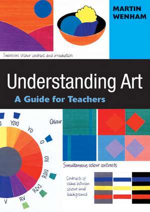 Understanding Art: A Guide for Teachers de Martin W Wenham