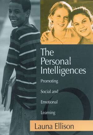 The Personal Intelligences: Promoting Social and Emotional Learning de Launa Ellison