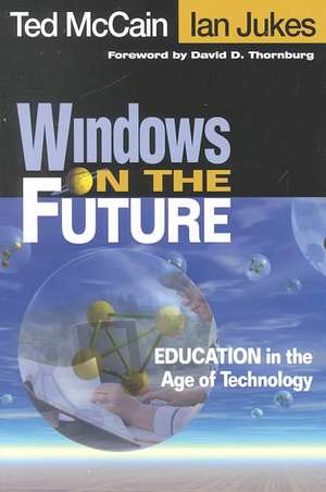 Windows on the Future: Education in the Age of Technology de Ted McCain