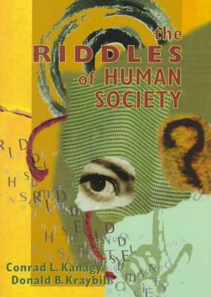 The Riddles of Human Society de Conrad L. Kanagy