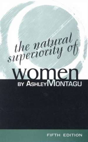 The Natural Superiority of Women de Ashley Montagu