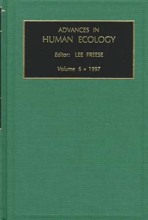 Advances in Human Ecology de Lee Freese