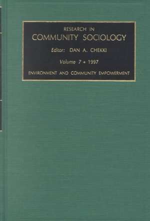 Research in Community Sociology: Environment and Community Development Vol 7 de A. Chekki Dan a. Chekki