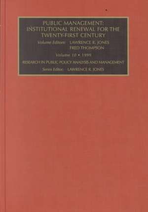 Public Management: Institutional Renewal for the Twenty First Centuryresearch in Public Policy Analysis and Management Volume 10 (Rpp) de L. R. Jones