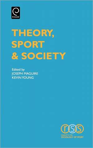 Theory, Sport and Society de J. Maguire