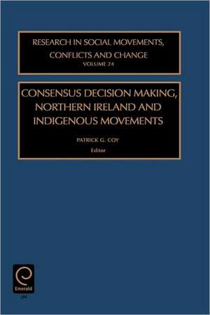 Consensus Decision Making, Northern Ireland and Indigenous Movements de Patrick G. Coy