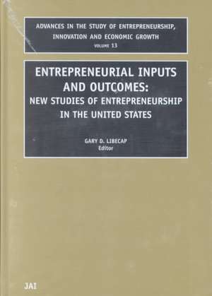 Entrepreneurial Inputs and Outcomes – New Studies of Entrepreneurship in the United States de Gary D. Libecap