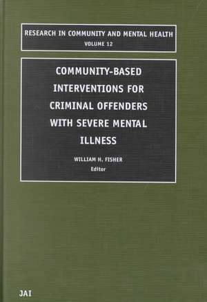 Community–Based Interventions for Criminal Offenders with Severe Mental Illness de William H. Fisher