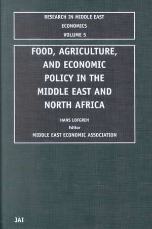 Food, Agriculture, and Economic Policy in the Middle East and North Africa de Hans Lofgren