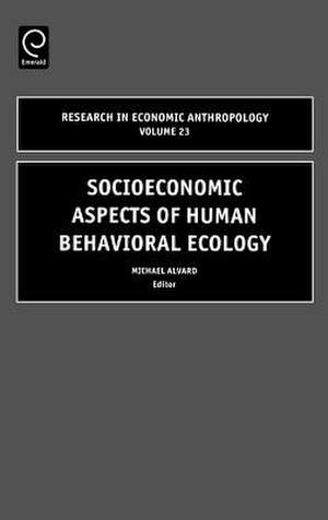 Socioeconomic Aspects of Human Behavioral Ecology de M. Alvard