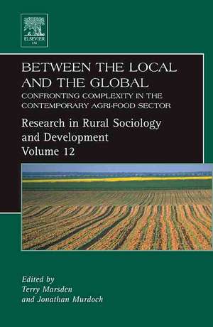 Between the Local and the Global – Confronting Complexity in the Contemporary Agri–Food Sector de Terry Marsden