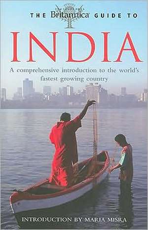 The Britannica Guide to India de Encyclopedia Britannica