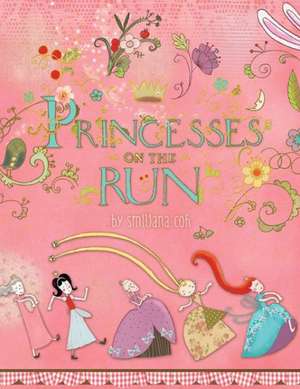 Princesses on the Run de Smiljana Coh