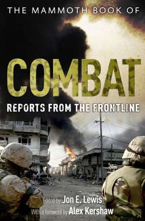 The Mammoth Book of Combat: Reports from the Frontline de Jon E. Lewis