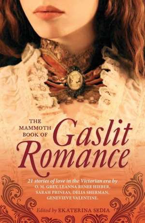 The Mammoth Book of Gaslit Romance de Ekaterina Sedia