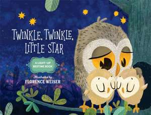 Twinkle, Twinkle, Little Star: A Light-Up Bedtime Book de Florence Weiser