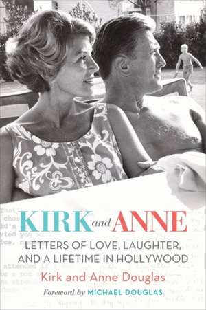 Kirk and Anne (Turner Classic Movies): Letters of Love, Laughter, and a Lifetime in Hollywood de Kirk Douglas