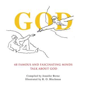 God: 48 Famous and Fascinating Minds Talk About God de Jennifer Berne