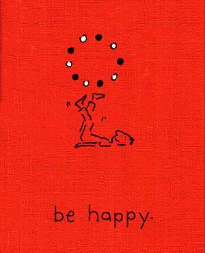 Be Happy (Deluxe Edition): A Little Book to Help You Live a Happy Life de Monica Sheehan