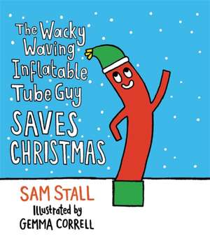 The Wacky Waving Inflatable Tube Guy Saves Christmas de Sam Stall