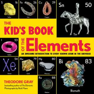 The Kid's Book of the Elements de Theodore Gray