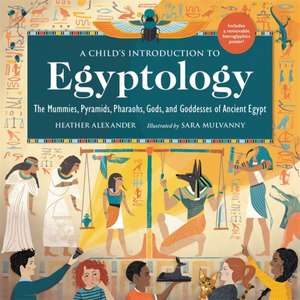 A Child's Introduction to Egyptology de Heather Alexander