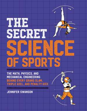 The Secret Science of Sports de Jennifer Swanson