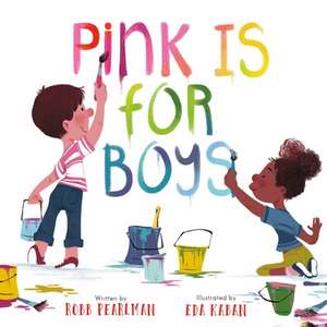 Pink Is for Boys de Robb Pearlman