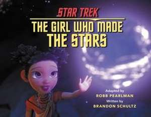 Star Trek Discovery: The Girl Who Made the Stars de Brandon Schultz