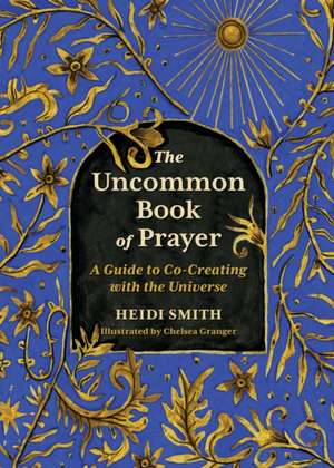 The Uncommon Book of Prayer de Heidi Smith