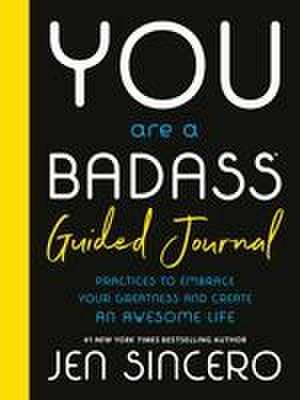 You Are a Badass(r) Guided Journal de Jen Sincero