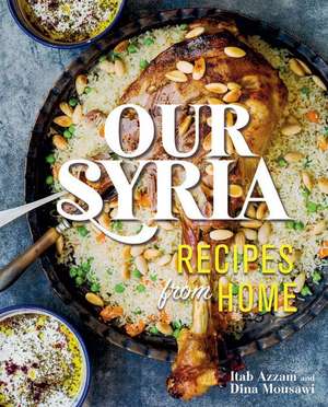 Our Syria: Recipes from Home de Dina Mousawi