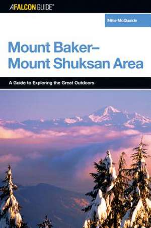 A Falconguide to the Mount Baker-Mount Shuksan Area de Mike McQuaide