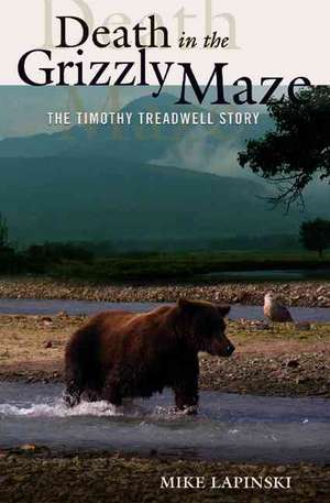 Death in the Grizzly Maze de Mike Lapinski