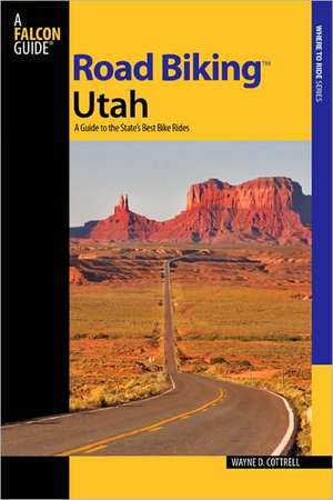 Road Biking Utah de Wayne D. Cottrell