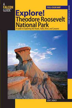 Explore! Theodore Roosevelt National Park de Levi Novey