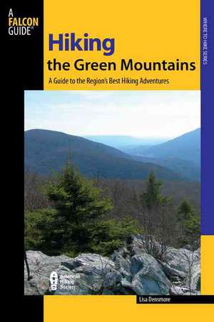 Hiking the Green Mountains de Lisa Feinberg Densmore