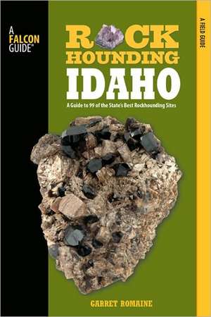 Rockhounding Idaho de Garret Romaine