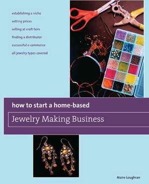 How to Start a Home-Based Jewelry Making Business de Maire Loughran