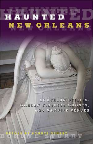 Haunted New Orleans de Bonnye E. Stuart