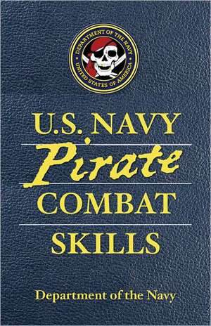 U.S. Navy Pirate Combat Skills de Department of the Navy