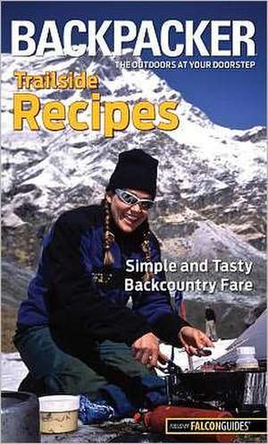 Backpacker Trailside Recipes de Molly Absolon