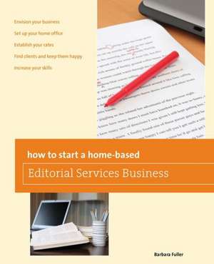 How to Start a Home-Based Editorial Services Business de Barbara Fuller