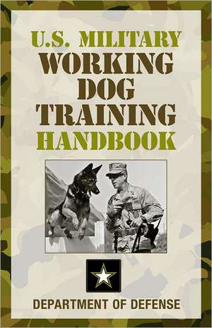 U.S. Military Working Dog Training Handbook de Department of Defense