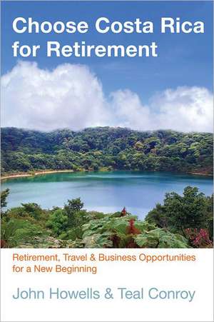 Choose Costa Rica for Retirement de John Howells