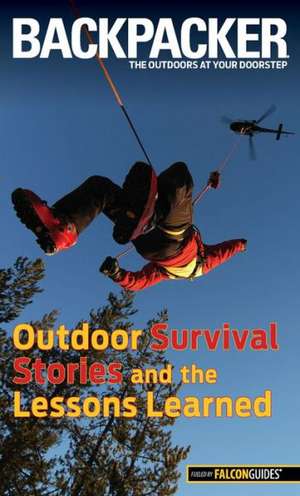 Backpacker Magazine's Outdoor Survival Stories and the Lessons Learned de Molly Absolon