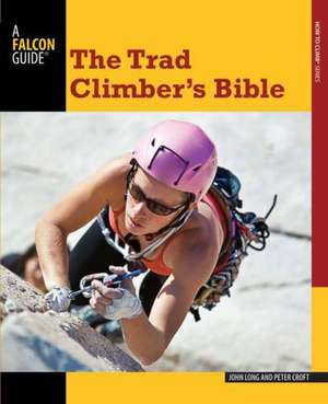 The Trad Climber's Bible de John Long