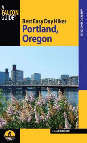 Best Easy Day Hikes Portland, Oregon de Lizann Dunegan